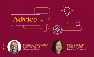 Graphic featuring a speech bubble with "Advice", a lightbulb, compass, and checkmark, alongside photos of two women, Stephanie Hinshaw and Conna Bral, with their professional titles.