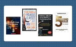 Book covers for "Disrupting Thinking," "The End of Molasses Classes," "Whole Brain Teaching for Challenging Kids," and "The 5 Second Rule."