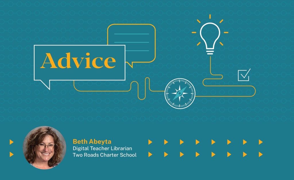 Teal graphic with "Advice" in a speech bubble, a lightbulb, compass, checkmark, and a photo of Beth Abeyta, Digital Teacher Librarian