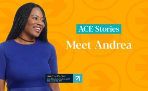 Graphic featuring Andrea Parker, a successful graduate of educational leadership programs (M.Ed. 2011, Ed.D. 2020), as part of "ACE Stories."