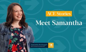 ACE Stories: Meet Samantha Recknagel, a graduate of Curriculum & Instruction.