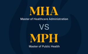 MHA or Master of Healthcare Administration versus MPH or Master of Public Health.